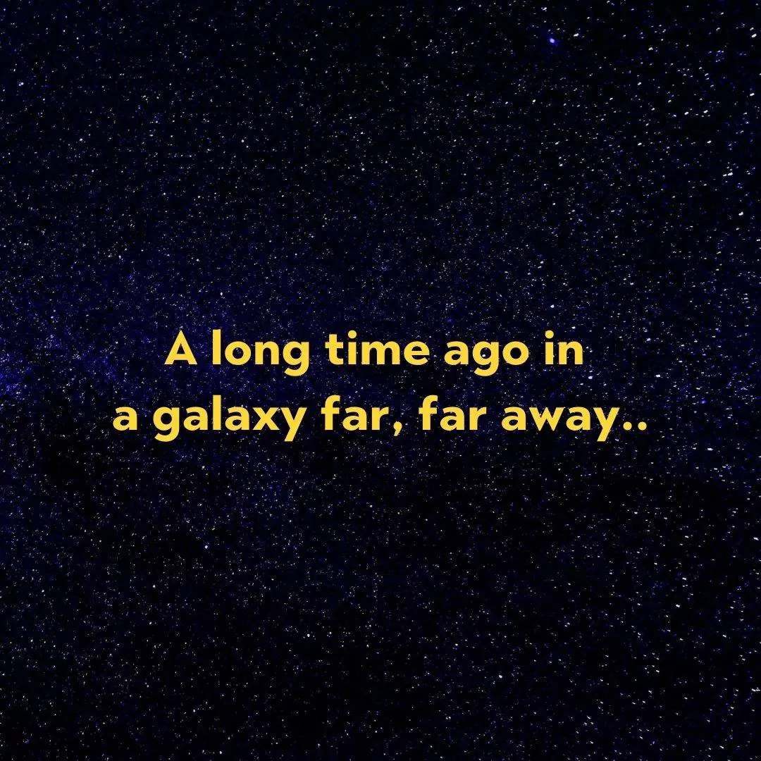 A long time ago in a galaxy far, far away