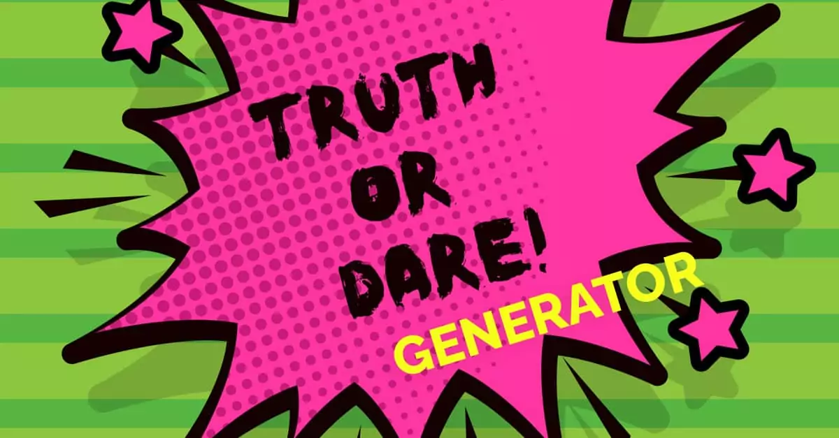 Truth or Dare Generator