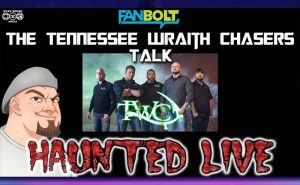 Tennessee Wraith Chasers Talk ‘Haunted Live’