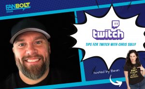 Tips for Twitch with Chris Sully: ‘Geek’ vs ‘Nerd’, Starting Your Own Twitch Channel, and More!