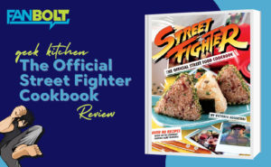 Geek Cooking: The Official Street Fighter Cookbook (Exclusive Recipes!)