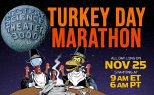 The 2021 Mystery Science Theater 3000 Turkey Day Marathon!