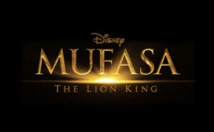 ‘Mufasa: The Lion King’ Is Coming in July 2024
