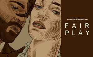 ‘Fair Play’ Movie Review: 2023’s Most Uncomfortable Movie